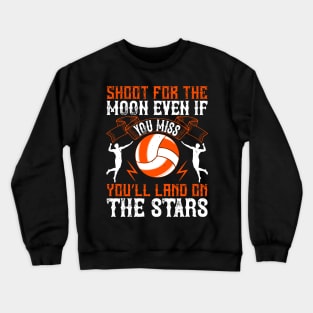 Shoot For The Moon, Even If You Miss. You'll Land On The Stars Crewneck Sweatshirt